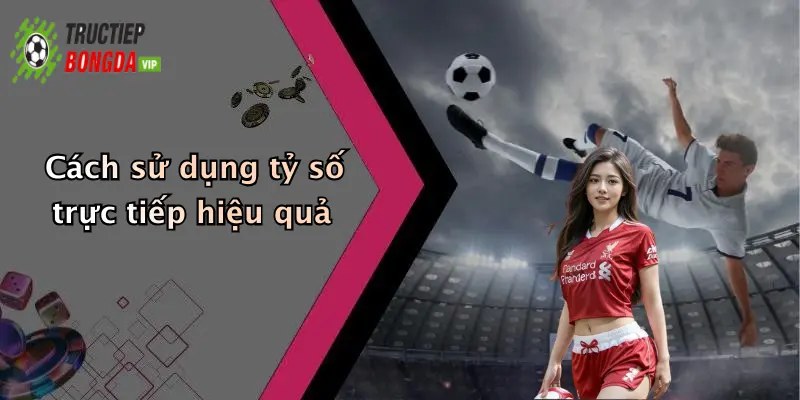 Cách sử dụng tỷ số trực tiếp hiệu quả
