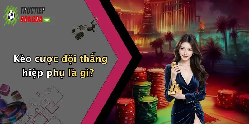 Kèo cược đội thắng hiệp phụ là gì?