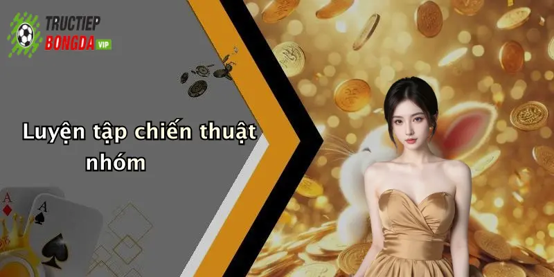 Luyện tập chiến thuật nhóm