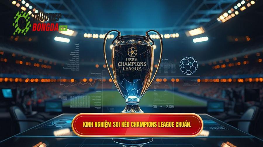 Các yếu tố then chốt khi soi kèo Champions League