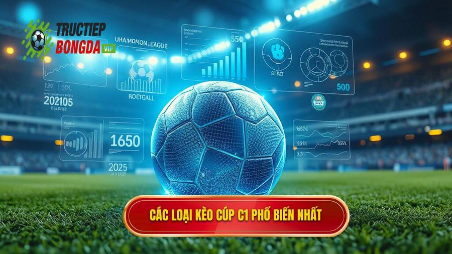 Phân tích các loại kèo phổ biến tại Cúp C1