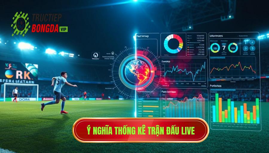 Thống kê trận đấu live là gì và tại sao nó quan trọng?
