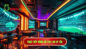 Xem Bóng Đá Trực Tiếp Full HD Tốc Độ Cao Tại TRỰC TIẾP BÓNG ĐÁ